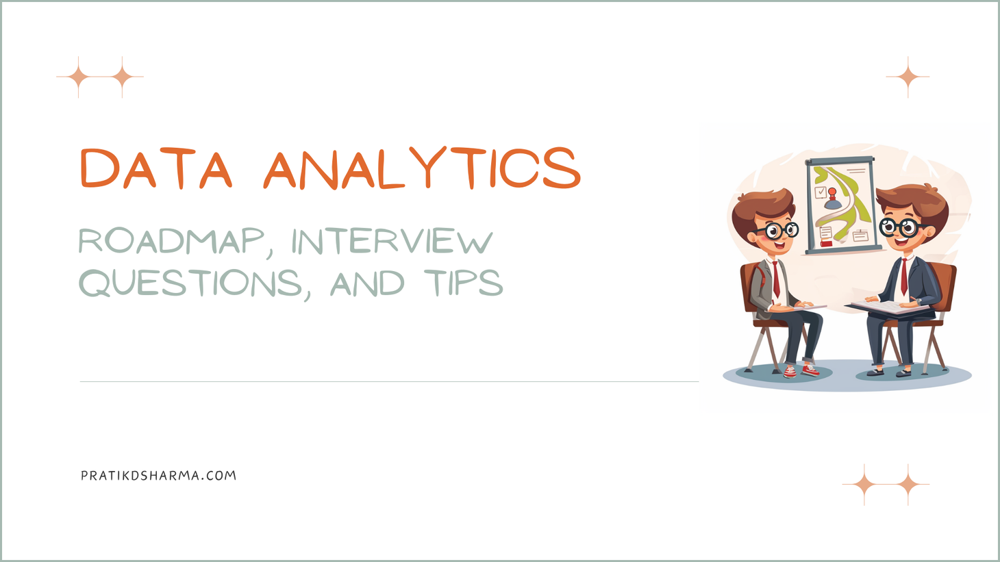 Data Analytics Roadmap, Interview Questions, and Tips.